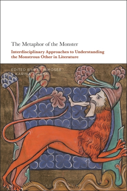 The Metaphor of the Monster : Interdisciplinary Approaches to Understanding the Monstrous Other in Literature, Paperback / softback Book