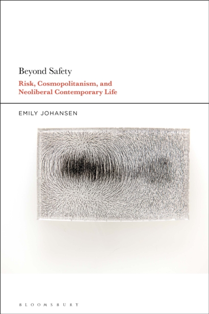 Beyond Safety : Risk, Cosmopolitanism, and Neoliberal Contemporary Life, PDF eBook