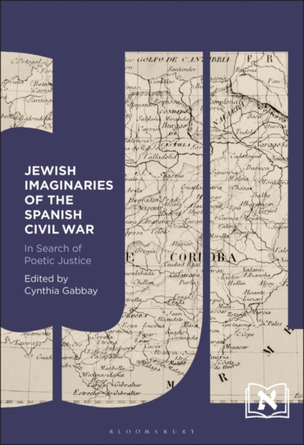 Jewish Imaginaries of the Spanish Civil War : In Search of Poetic Justice, Paperback / softback Book