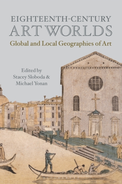 Eighteenth-Century Art Worlds : Global and Local Geographies of Art, Paperback / softback Book
