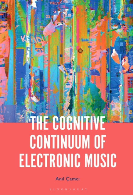 The Cognitive Continuum of Electronic Music, Paperback / softback Book