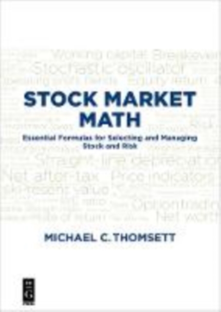 Stock Market Math : Essential formulas for selecting and managing stock and risk, Paperback / softback Book