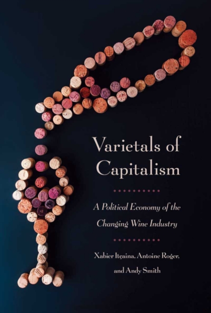 Varietals of Capitalism : A Political Economy of the Changing Wine Industry, EPUB eBook
