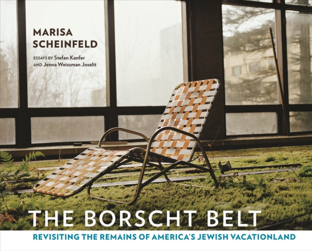 The Borscht Belt : Revisiting the Remains of America's Jewish Vacationland, PDF eBook