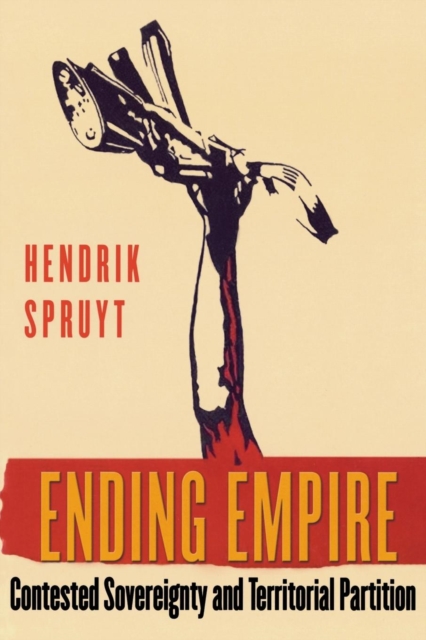 Ending Empire : Contested Sovereignty and Territorial Partition, PDF eBook