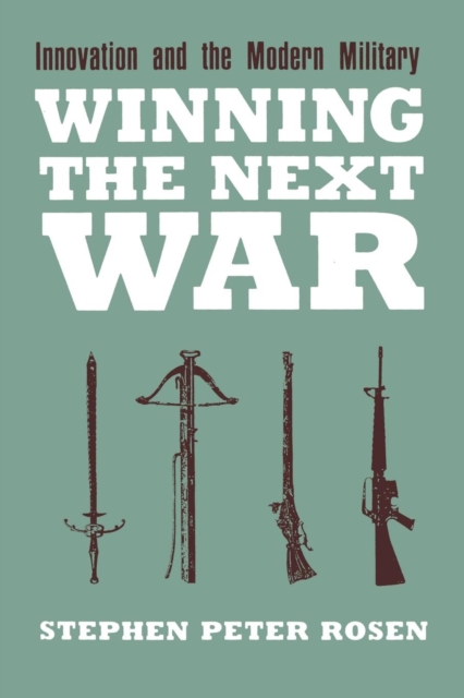 Winning the Next War : Innovation and the Modern Military, PDF eBook