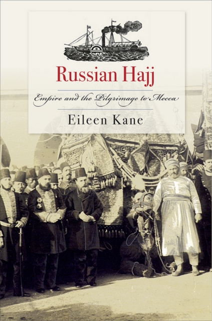 Russian Hajj : Empire and the Pilgrimage to Mecca, Paperback / softback Book