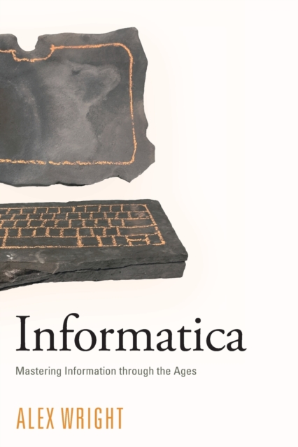 Informatica : Mastering Information through the Ages, Paperback / softback Book