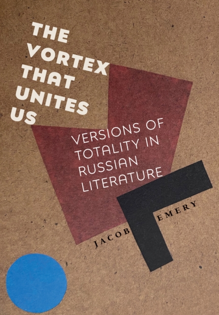The Vortex That Unites Us : Versions of Totality in Russian Literature, Hardback Book