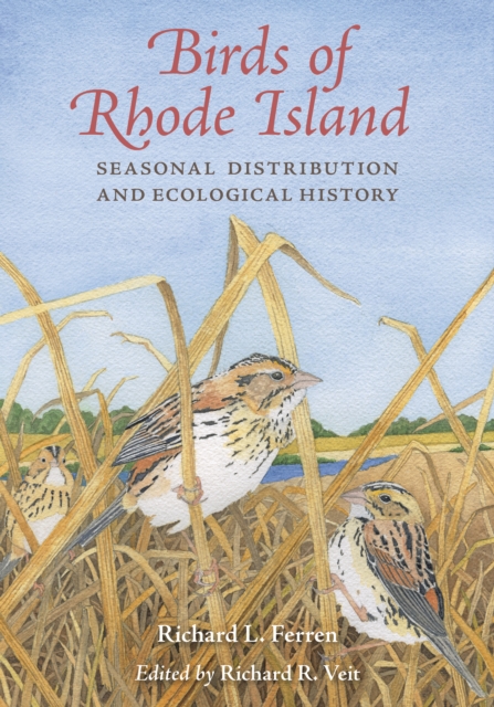 Birds of Rhode Island : Seasonal Distribution and Ecological History, Hardback Book