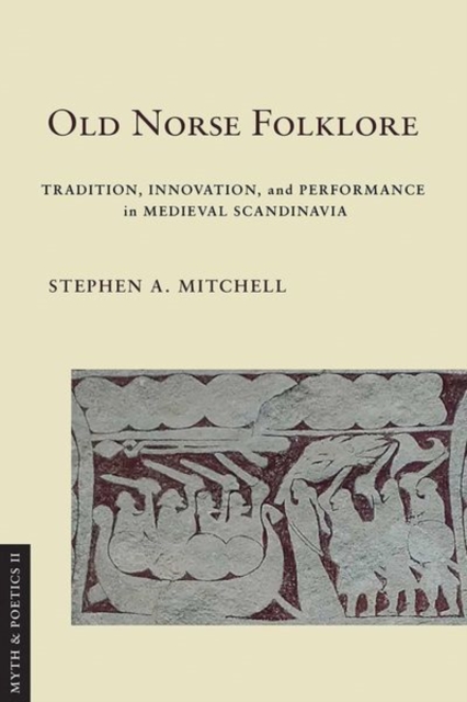 Old Norse Folklore : Tradition, Innovation, and Performance in Medieval Scandinavia, Hardback Book