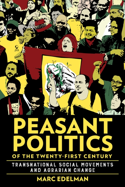 Peasant Politics of the Twenty-First Century : Transnational Social Movements and Agrarian Change, EPUB eBook
