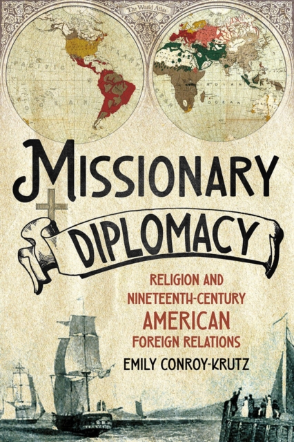 Missionary Diplomacy : Religion and Nineteenth-Century American Foreign Relations, EPUB eBook