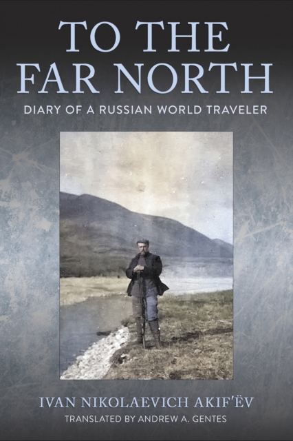 To the Far North : Diary of a Russian World Traveler, PDF eBook
