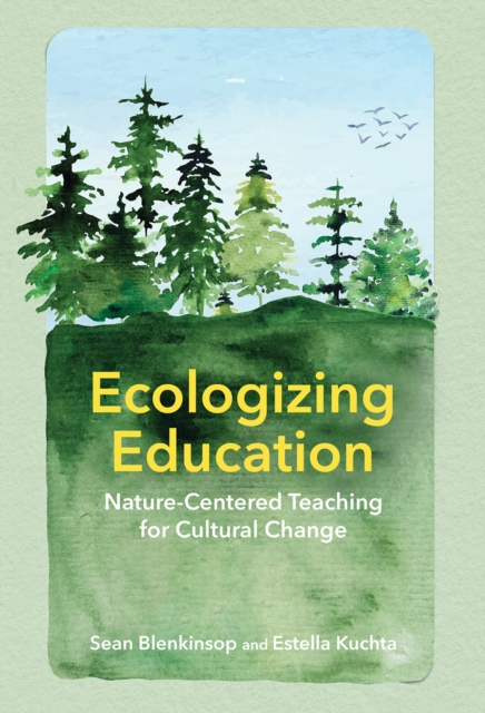 Ecologizing Education : Nature-Centered Teaching for Cultural Change, PDF eBook