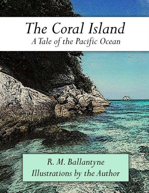 The Coral Island : Illustrated, EPUB eBook
