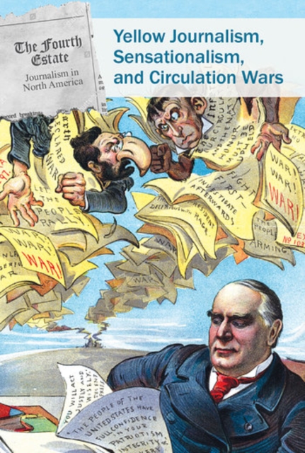 Yellow Journalism, Sensationalism, and Circulation Wars, PDF eBook