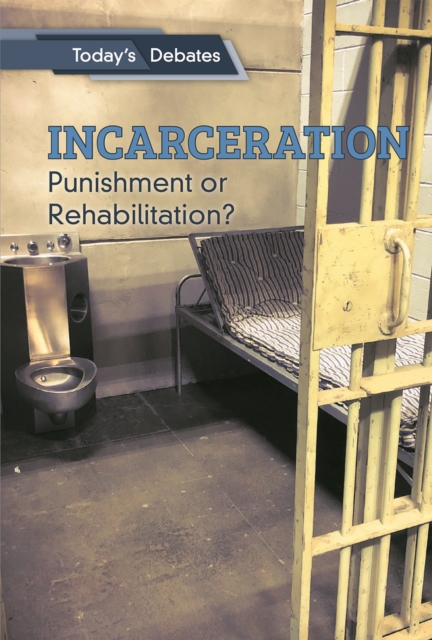 Incarceration : Punishment or Rehabilitation?, PDF eBook