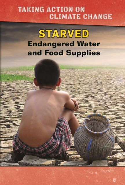 Starved : Endangered Water and Food Supplies, PDF eBook