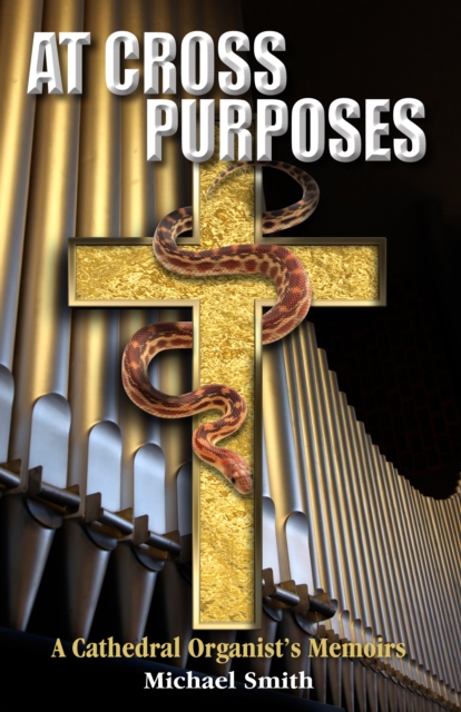 At Cross Purposes : A Cathedral Organist's Memoirs, Paperback / softback Book