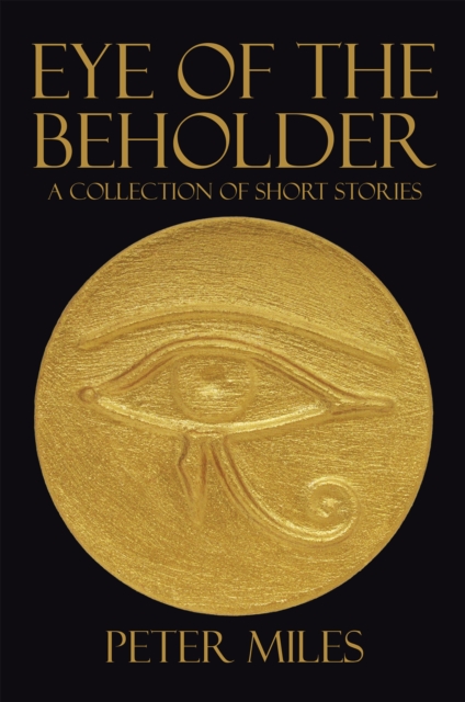Eye of the Beholder : A Collection of Short Stories, EPUB eBook