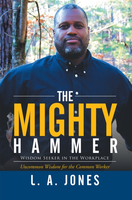 The Mighty Hammer : Wisdom Seeker in the Workplace, EPUB eBook