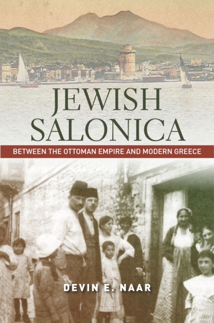 Jewish Salonica : Between the Ottoman Empire and Modern Greece, Paperback / softback Book