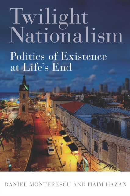 Twilight Nationalism : Politics of Existence at Life's End, Paperback / softback Book