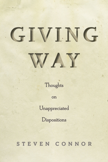 Giving Way : Thoughts on Unappreciated Dispositions, Paperback / softback Book
