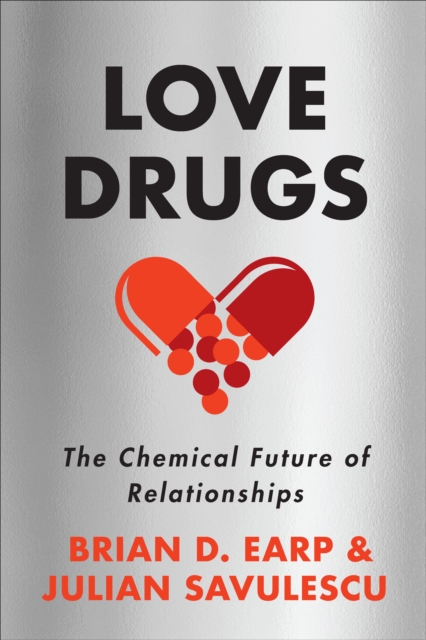 Love Drugs : The Chemical Future of Relationships, EPUB eBook