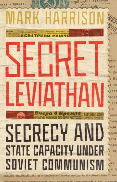 Secret Leviathan : Secrecy and State Capacity under Soviet Communism, Hardback Book