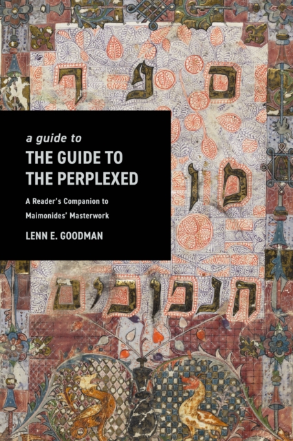 A Guide to TheGuide to the Perplexed : A Reader’s Companion to Maimonides’ Masterwork, Hardback Book