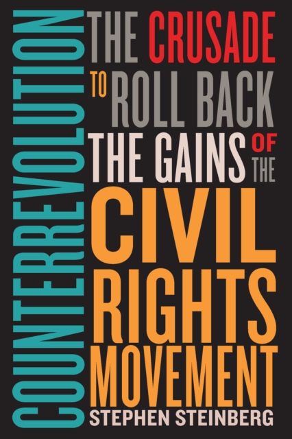 Counterrevolution : The Crusade to Roll Back the Gains of the Civil Rights Movement, Hardback Book