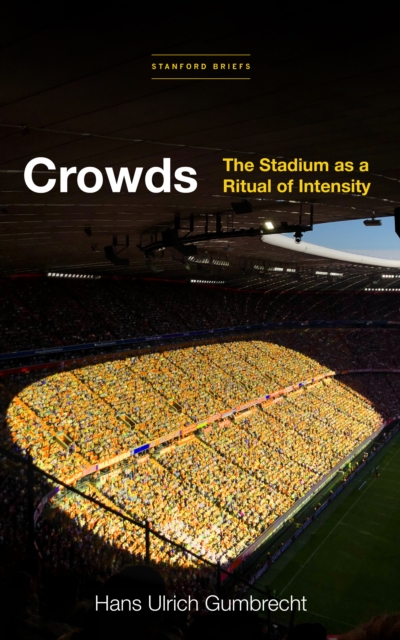 Crowds : The Stadium as a Ritual of Intensity, EPUB eBook