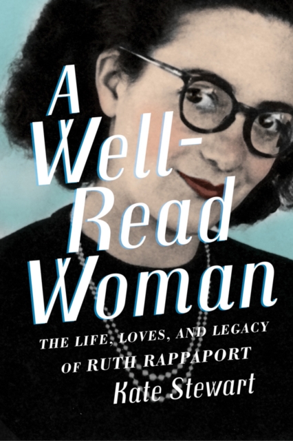A Well-Read Woman : The Life, Loves, and Legacy of Ruth Rappaport, Paperback / softback Book
