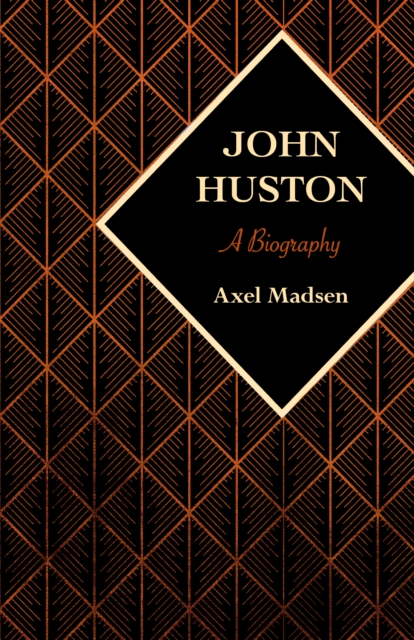 John Huston : A Biography, PDF eBook