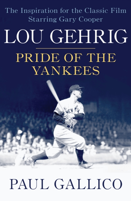 Lou Gehrig : Pride of the Yankees, EPUB eBook