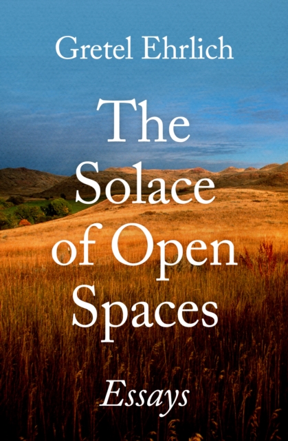 The Solace of Open Spaces : Essays, EPUB eBook