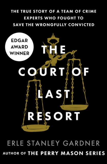 The Court of Last Resort : The True Story of a Team of Crime Experts Who Fought to Save the Wrongfully Convicted, Paperback / softback Book