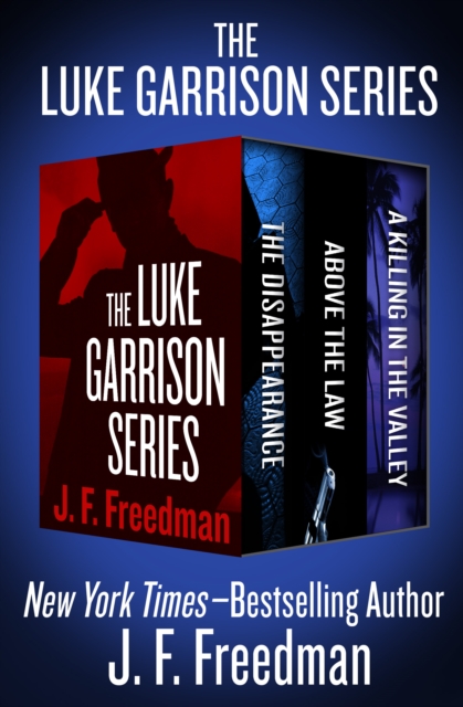 The Luke Garrison Series : The Disappearance, Above the Law, and A Killing in the Valley, EPUB eBook