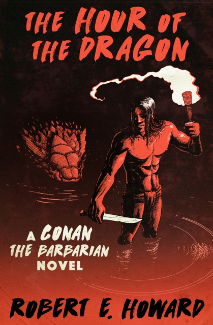 The Hour of the Dragon : A Conan the Barbarian Novel, EPUB eBook