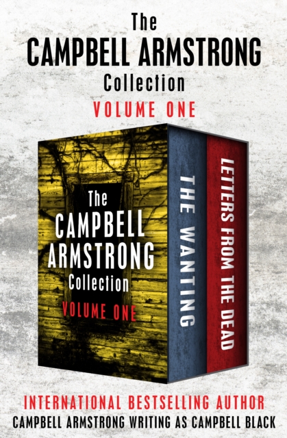 The Campbell Armstrong Collection Volume One : The Wanting and Letters from the Dead, EPUB eBook