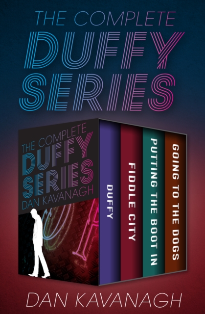The Complete Duffy Series : Duffy, Fiddle City, Putting the Boot In, and Going to the Dogs, EPUB eBook