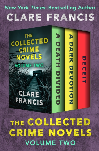 The Collected Crime Novels Volume Two : A Death Divided, A Dark Devotion, and Deceit, EPUB eBook