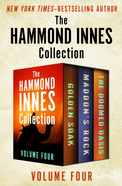 The Hammond Innes Collection Volume Four : The Golden Soak, Maddon's Rock, and The Doomed Oasis, EPUB eBook