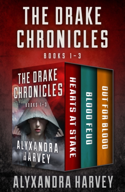The Drake Chronicles Books 1-3 : Hearts at Stake, Blood Feud, and Out for Blood, EPUB eBook
