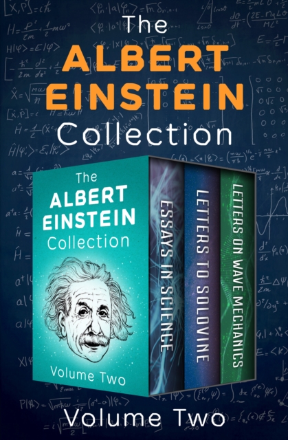The Albert Einstein Collection Volume Two : Essays in Science, Letters to Solovine, and Letters on Wave Mechanics, EPUB eBook