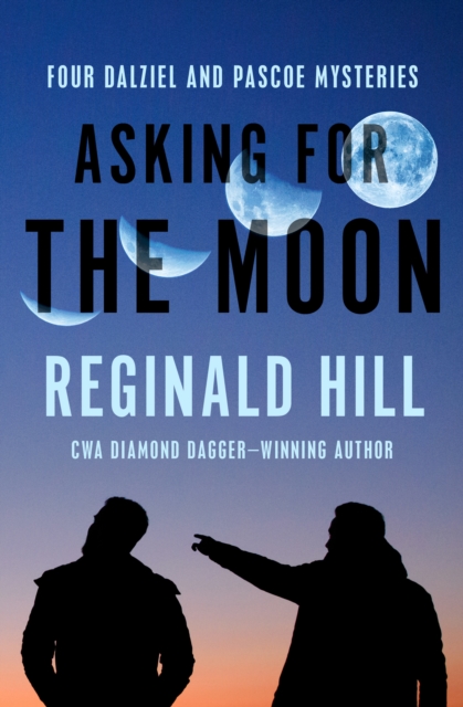 Asking for the Moon : Four Dalziel and Pascoe Mysteries, EPUB eBook