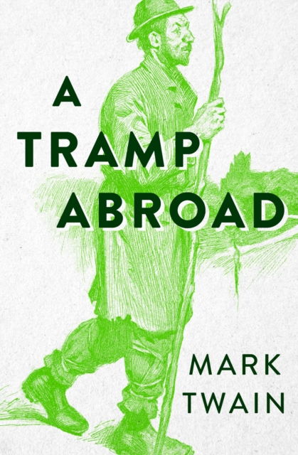 A Tramp Abroad : Volume 1, EPUB eBook