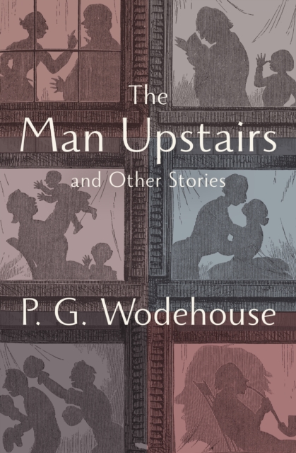 The Man Upstairs : And Other Stories, EPUB eBook
